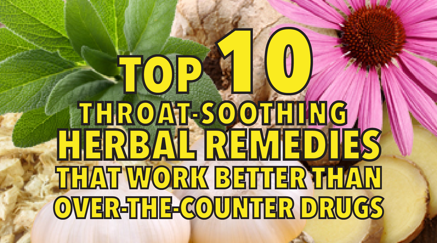 Top 10 throat-soothing herbal remedies that work better than over-the-counter drugs