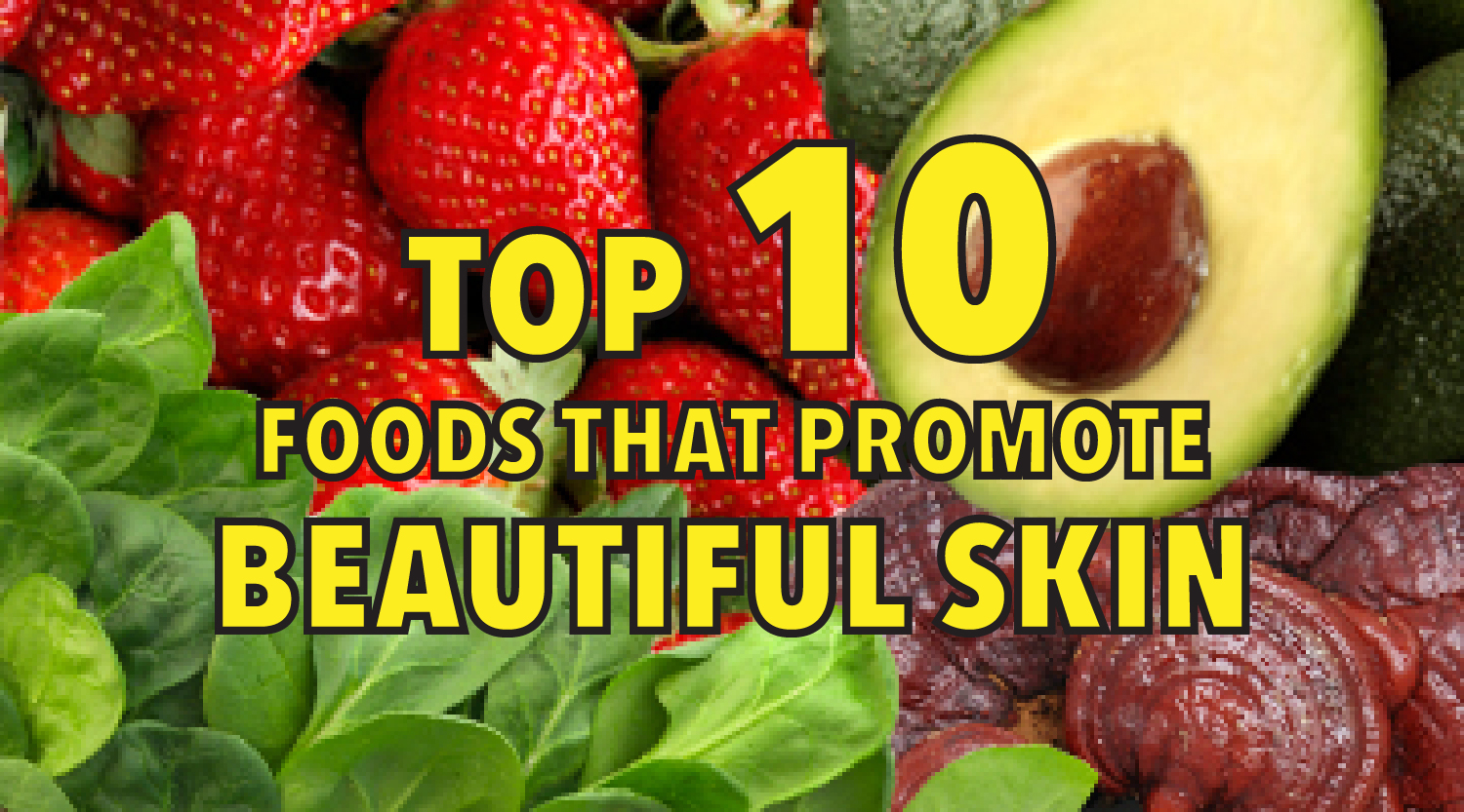 Top 10 Foods that Promote Beautiful Skin