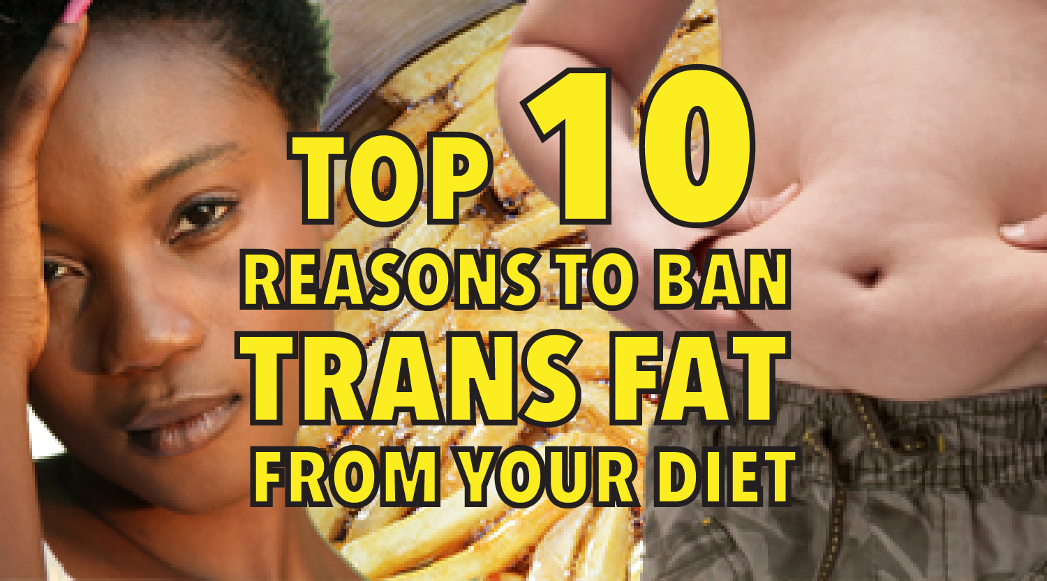 Top 10 Reasons to Ban Trans Fat from Your Diet Immediately-01