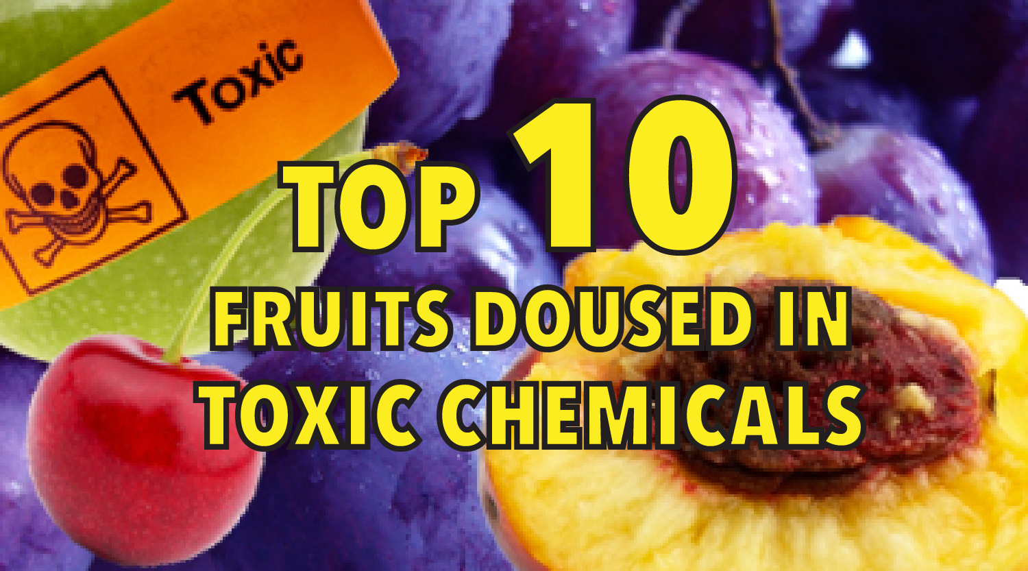 Top 10 fruits doused in toxic chemicals