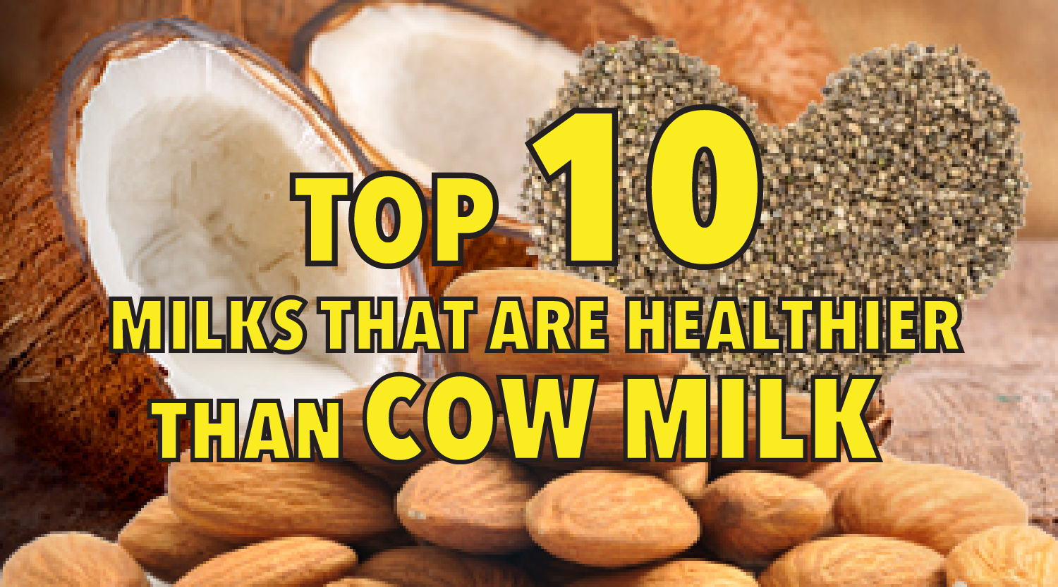 Top 10 milks that are healthier than cow milk