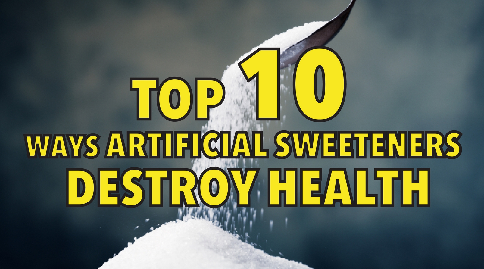 Top 10 ways artificial sweeteners destroy health
