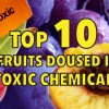 Top 10 fruits doused in toxic chemicals