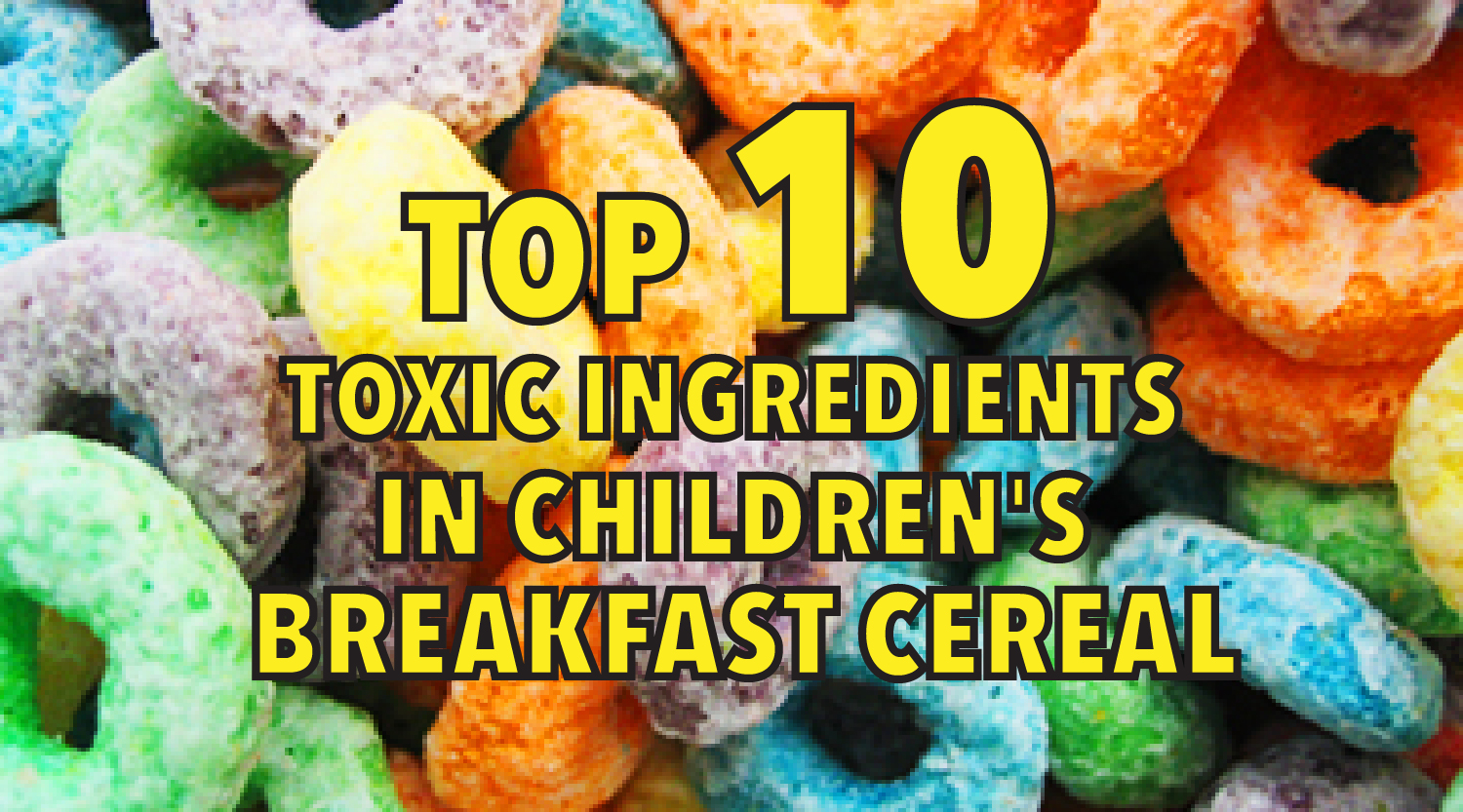Top 10 toxic ingredients in children’s cereal